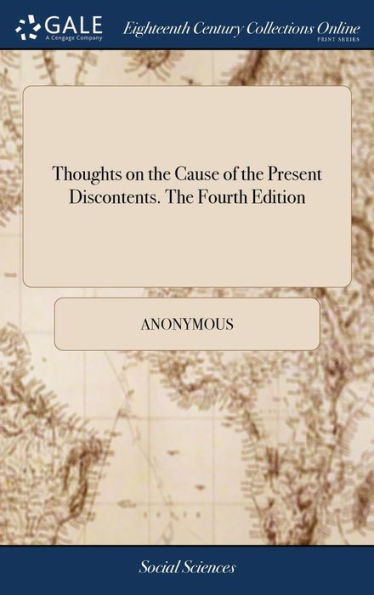 Thoughts on the Cause of the Present Discontents. The Fourth Edition