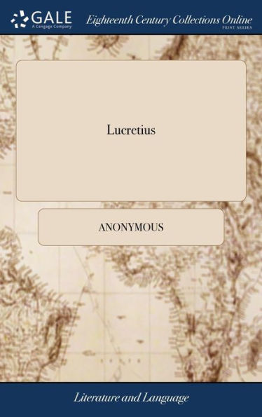 Lucretius: A Poem Against the Fear of Death. With an ode in Memory of the Accomplish'd Young Lady Mrs. Ann Killigrew, Excellent in the two Sister Arts of Poetry and Painting