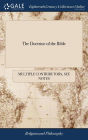 The Doctrine of the Bible: Or, Rules of Discipline, Briefly Gathered Thorow the Whole Course of the Scripture; by way of Question and Answer. The Four and Thirtieth Edition Enlarged