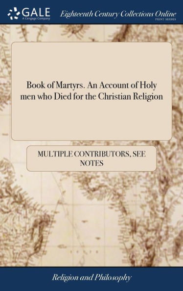 Book of Martyrs. An Account of Holy men who Died for the Christian Religion