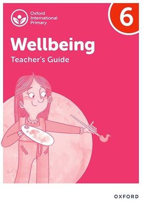 Oxford International Primary Wellbeing: Teacher Guide 6