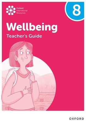 Oxford International Lower Secondary Wellbeing: Teacher Guide 8