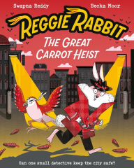 Title: Reggie Rabbit and the Great Carrot Heist, Author: Swapna Reddy