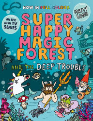 Title: Super Happy Magic Forest and the Deep Trouble, Author: Matty Long