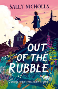 Title: Out Of The Rubble, Author: Sally Nicholls