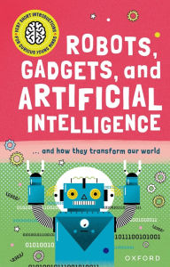 Title: Robots, Gadgets, and Artificial Intelligence: ... and how they transform our world, Author: Tom Jackson