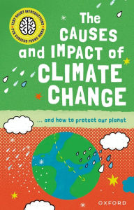 Title: The Causes and Impact of Climate Change: ... and how to protect our planet, Author: Clive Gifford