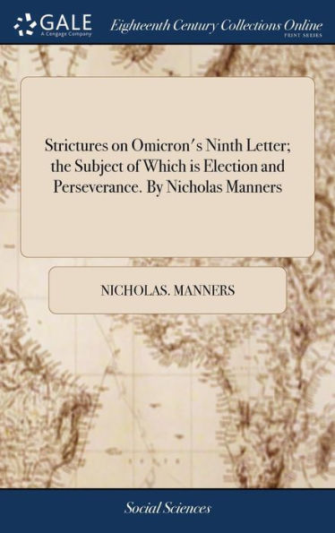 Strictures on Omicron's Ninth Letter; the Subject of Which is Election and Perseverance. By Nicholas Manners