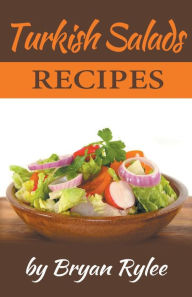 Title: Turkish Salads Recipes, Author: Bryan Rylee