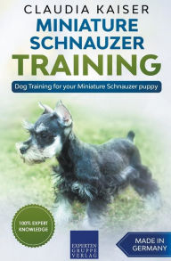 Title: Miniature Schnauzer Training - Dog Training for your Miniature Schnauzer puppy, Author: Claudia Kaiser