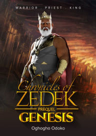 Title: Chronicles of Zedek: Genesis, Author: Oghogho Odoko