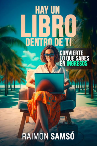 Hay un libro dentro de ti: Convierte lo que sabes en ingresos