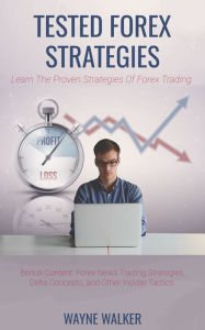 Title: Tested Forex Strategies, Author: Wayne Walker