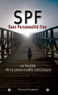 SPF : Sans Personnalité Fixe: Le prédateur du trouble de la personnalité narcissique