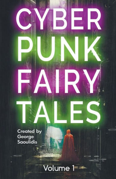 Cyberpunk Fairy Tales: Volume 1