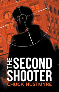 Title: The Second Shooter, Author: Chuck Hustmyre