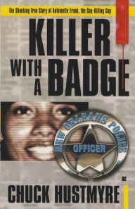 Title: Killer With a Badge, Author: Chuck Hustmyre