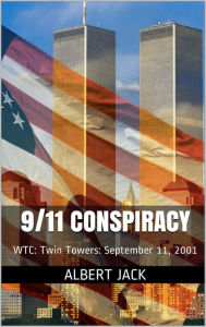 Title: 911Conspiracy2018: WTC: Twin Towers: September 11, 2001, Author: Albert Jack