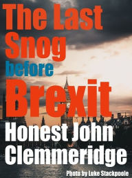 Title: The Last Snog before Brexit, Author: Honest John Clemmeridge