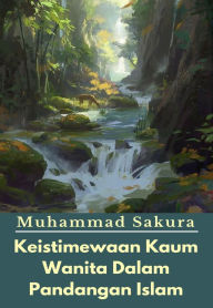 Title: Keistimewaan Kaum Wanita Dalam Pandangan Islam, Author: Muhammad Sakura