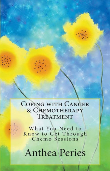 Coping with Cancer & Chemotherapy Treatment: What You Need to Know Get Through Chemo Sessions