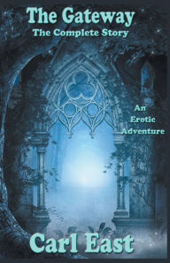 Title: The Gateway - The Complete Story, Author: Carl East