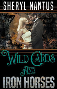 Title: Wild Cards and Iron Horses, Author: Sheryl Nantus