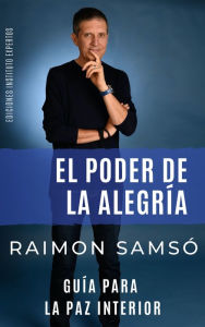 Title: El Poder de la Alegría: Guía para la paz interior, Author: Raimon Samsó