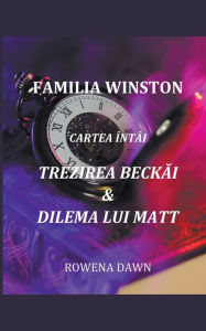 Title: Familia Winston Cartea Întâi Trezirea Beckai & Dilema Lui Matt, Author: Rowena Dawn