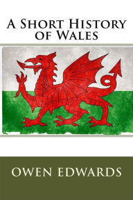Title: A Short History of Wales, Author: Owen Edwards