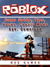 Title: Roblox Game Guide, Tips, Hacks, Cheats Mods Apk, Download, Author: Hse Games