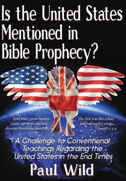 Is the United States Mentioned Bible Prophecy?: With a Treatise on Ezekiel 38 and Psalm 83 Wars