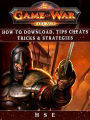 Game of War Fireage: How to Download, Tips, Cheats, Tricks & Strategies