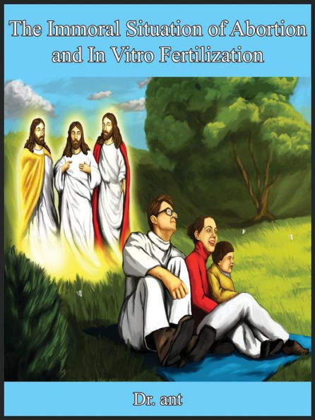 The Immoral Situation of Abortion and In Vitro Fertilization: : Issues Concerning the Family and the Paradox of Fertility