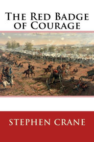 Title: The Red Badge of Courage, Author: Stephen Crane