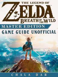 Title: The Legend of Zelda Breath of the Wild Master Edition Game Guide Unofficial, Author: Hein K” Tz