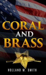 Title: Coral and Brass, Author: Holland M. Smith