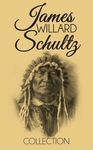 Title: James Willard Schultz Collection: Bird Woman (Sacajawea) the Guide of Lewis and Clark, Lone Bull's Mistake, Rising Wolf the White Blackfoot and Apauk, Caller of Buffalo, Author: James Willard Schultz