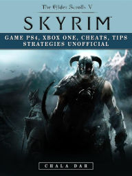 Title: Elder Scrolls V Skyrim Game PS4, Xbox One, Cheats, Tip Strategies Unofficial, Author: Hein K” Tz