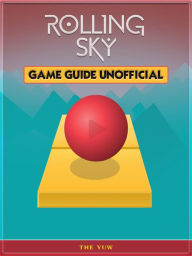 Title: Rolling Sky Game Guide Unofficial, Author: Weeland