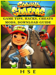 Title: Subway Surfers Game Tips, Hacks, Cheats Mods, Download Guide, Author: Randy Jones