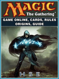 Title: Magic The Gathering Game Online, Cards, Rules Origins, Guide, Author: Randy Jones