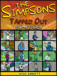 Title: The Simpsons Tapped Out Game Guide Unofficial, Author: Josh Abbott