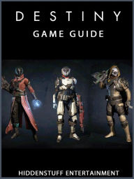 Title: Destiny Game Guide Unofficial, Author: Hiddenstuff Entertainment