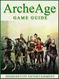 Title: ArcheAge Game Guide Unofficial, Author: Hiddenstuff Entertainment