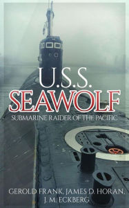 Title: U.S.S. Seawolf: Submarine Raider of the Pacific, Author: Gerold Frank