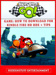 Title: Angry Birds Go! Game: How to Download for Kindle Fire HD HDX + Tips, Author: Hiddenstuff Entertainment