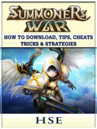 Title: Summoners War How to Download, Tips, Cheats, Tricks & Strategies, Author: Randy Jones