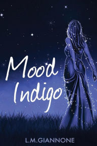 Title: Mood Indigo, Author: L.M. Giannone