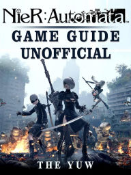 Title: Nier Automata Game Guide Unofficial, Author: Weeland